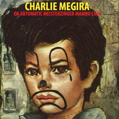 Charlie Megira - Da Abtomatic Miesterzinger Mambo Chic LP