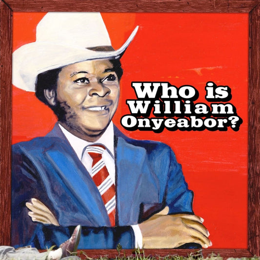 William Onyeabor - Who Is William Onyeabor 3xLP